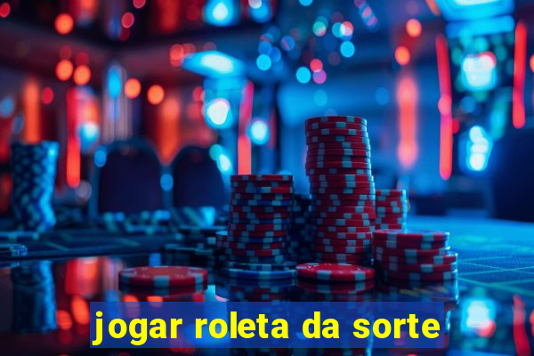 jogar roleta da sorte